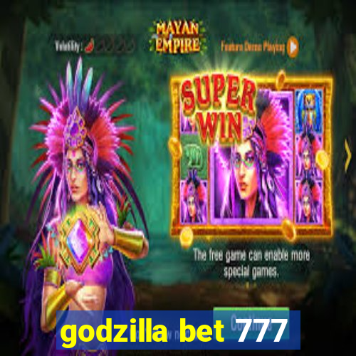 godzilla bet 777